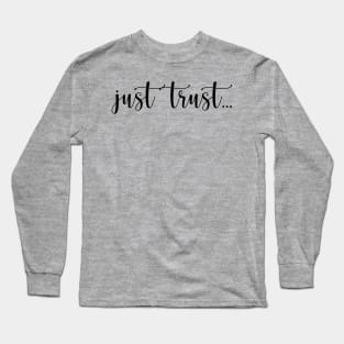 Just Trust Long Sleeve T-Shirt